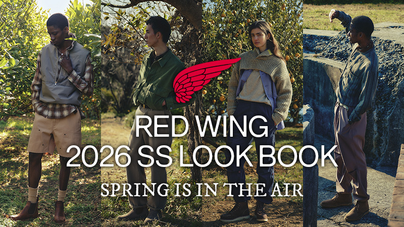 2026 SS LOOK BOOK -SPRING IS IN THE AIR- | レッドウィング